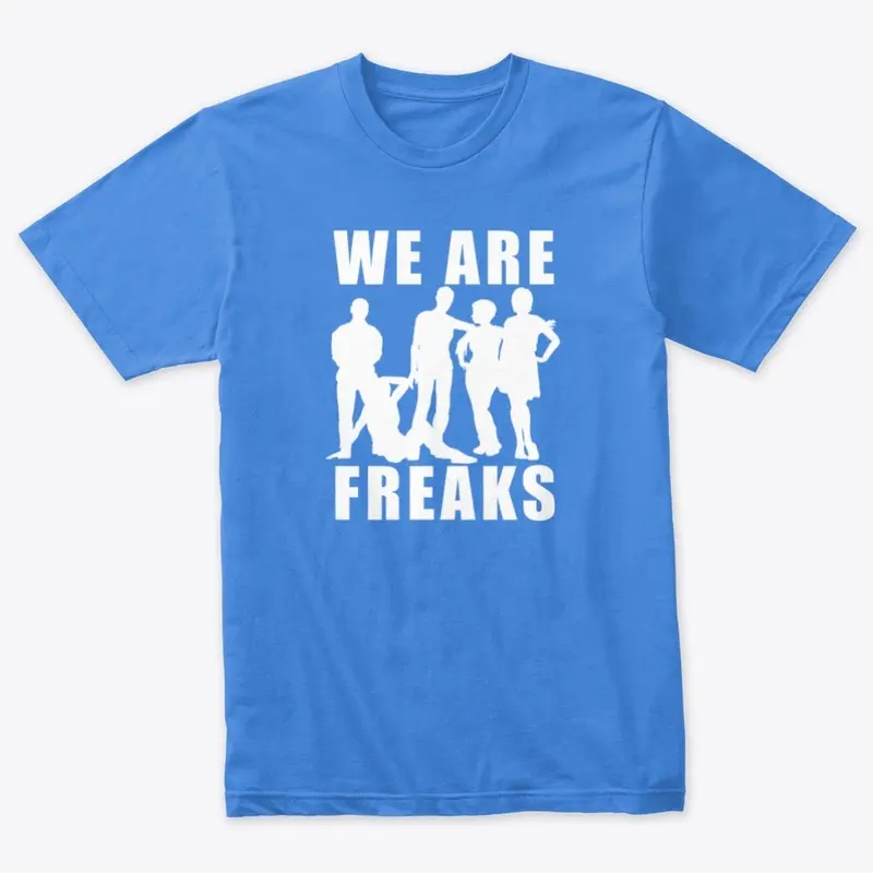 We Are Freaks T-shirt